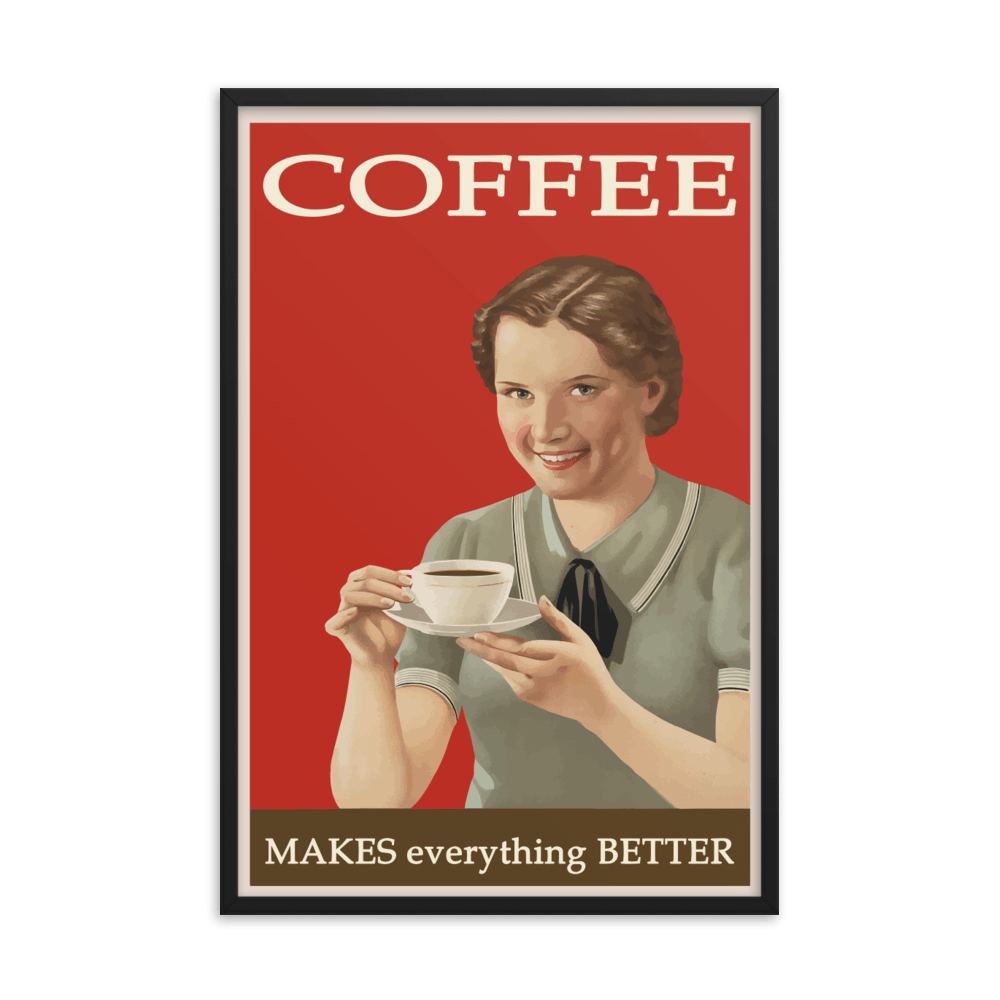 Coffee Makes Everything Better Vintage Framed Premium Art Print - Futureisretro