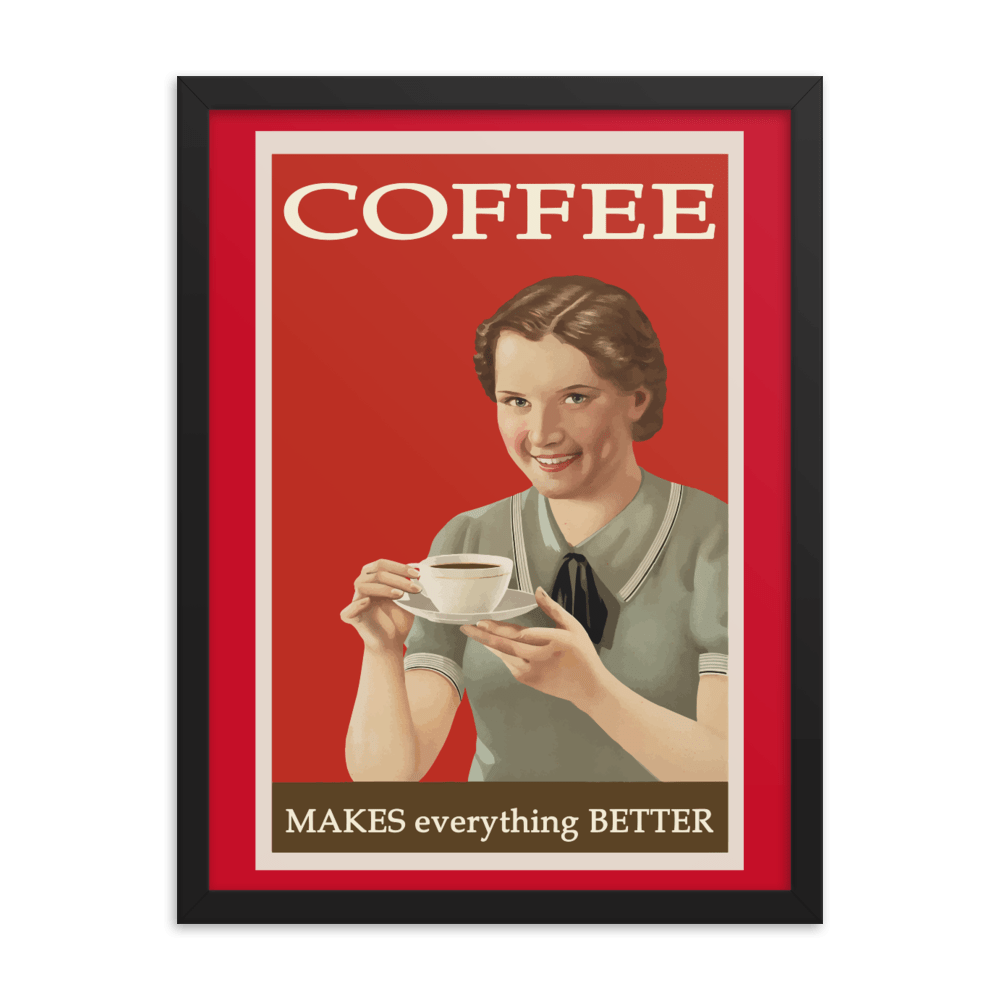 Coffee Makes Everything Better Vintage Framed Premium Art Print - Futureisretro